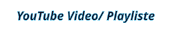 YouTube Video/ Playliste